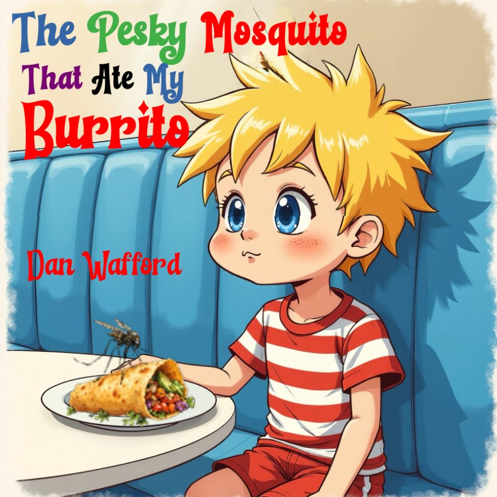 The Pesky Mosquito That Ate My Burrito