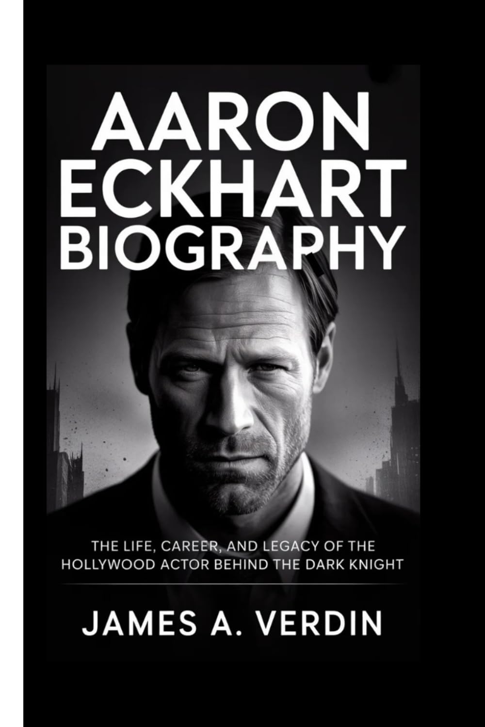 AARON ECKHART BIOGRAPHY: The Life, Career, and Legacy of the Hollywood Actor Behind The Dark Knight