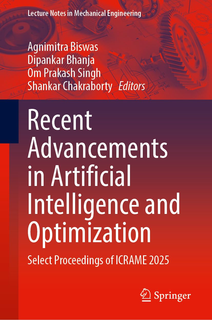 Recent Advancements in Artificial Intelligence and Optimization: Select Proceedings of ICRAME 2025 (Lecture Notes in Mechanical Engineering)