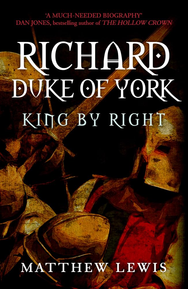 Richard, Duke of York: King by Right Paperback – 15 Aug. 2017