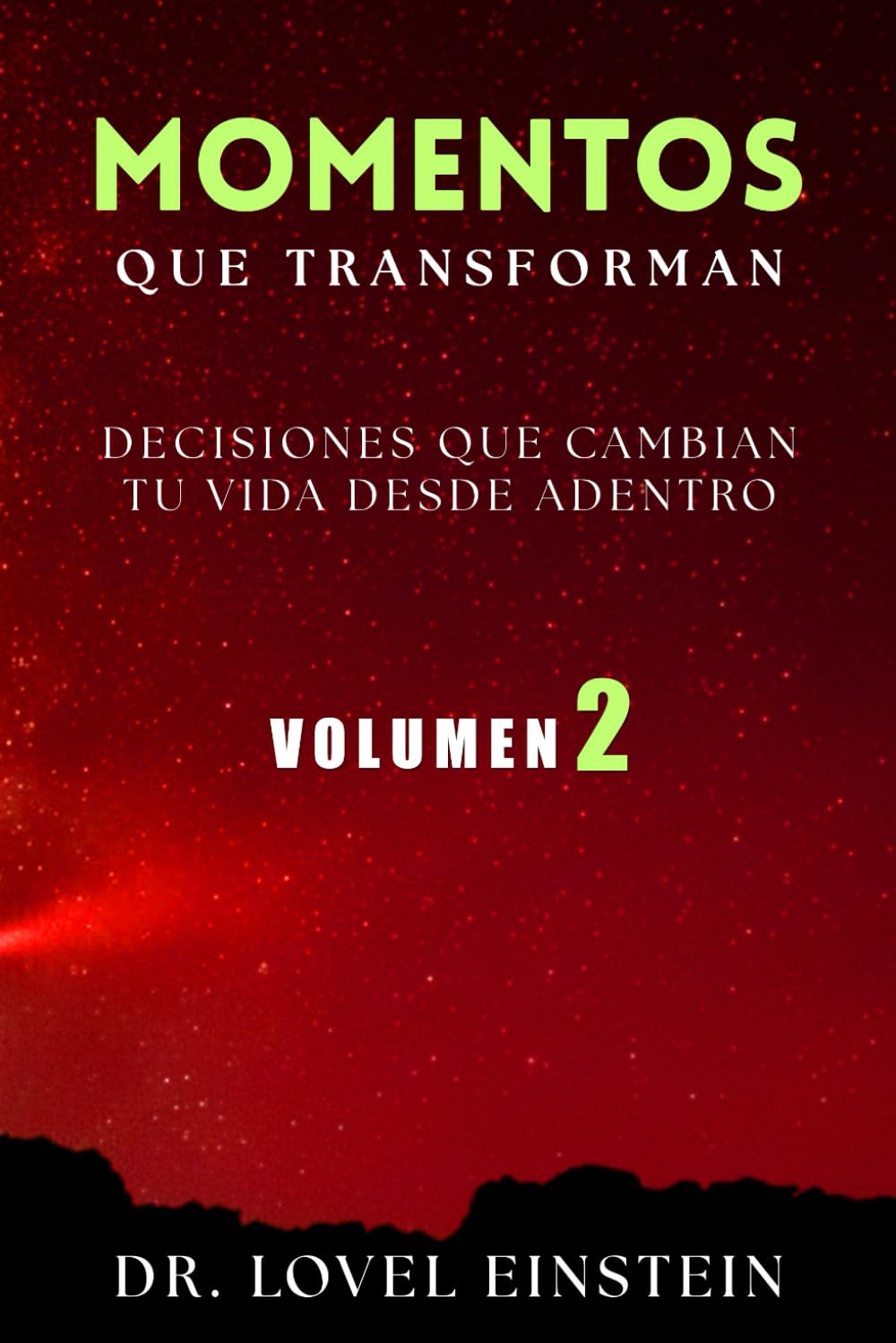 MOMENTOS QUE TRANSFORMAN | Volumen 2: Decisiones que Transforman Tu Vida Desde Adentro