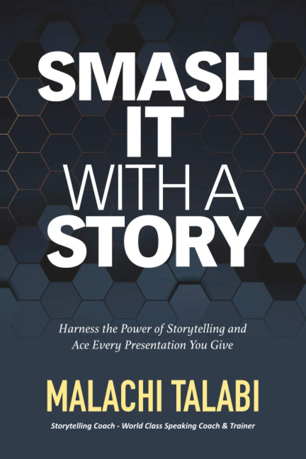 Smash It With a Story!: Harness the Power of Storytelling and Ace Every Presentation You Give