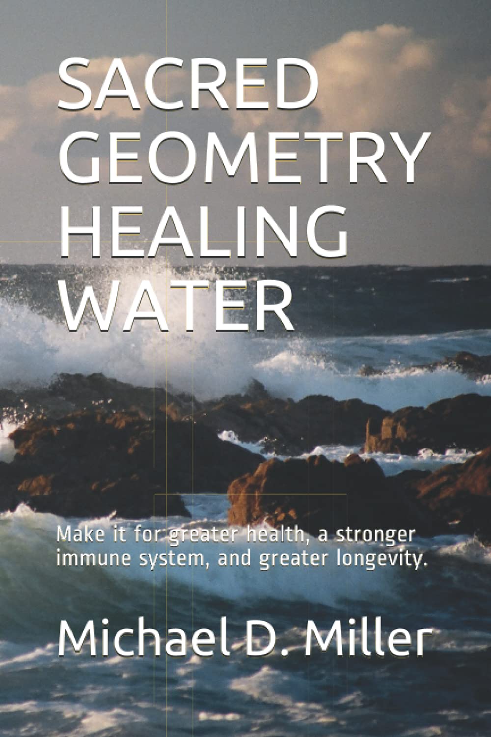 SACRED GEOMETRY HEALING WATER: Make it for greater health, a stronger immune system, and greater longevity.