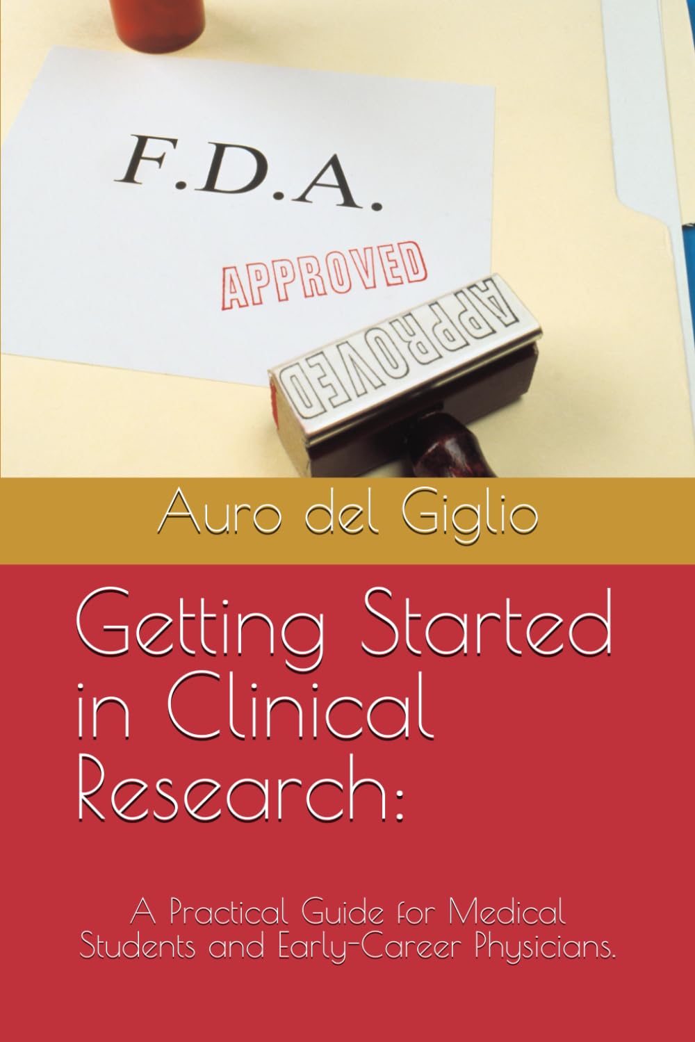 Getting Started in Clinical Research:: A Practical Guide for Medical Students and Early-Career Physicians.