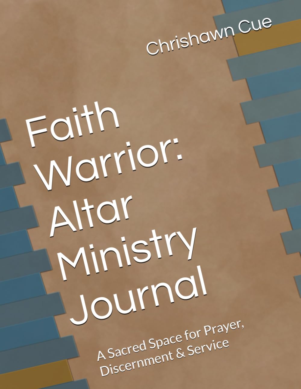 Faith Warrior: Altar Ministry Journal: A Sacred Space for Prayer, Discernment & Service