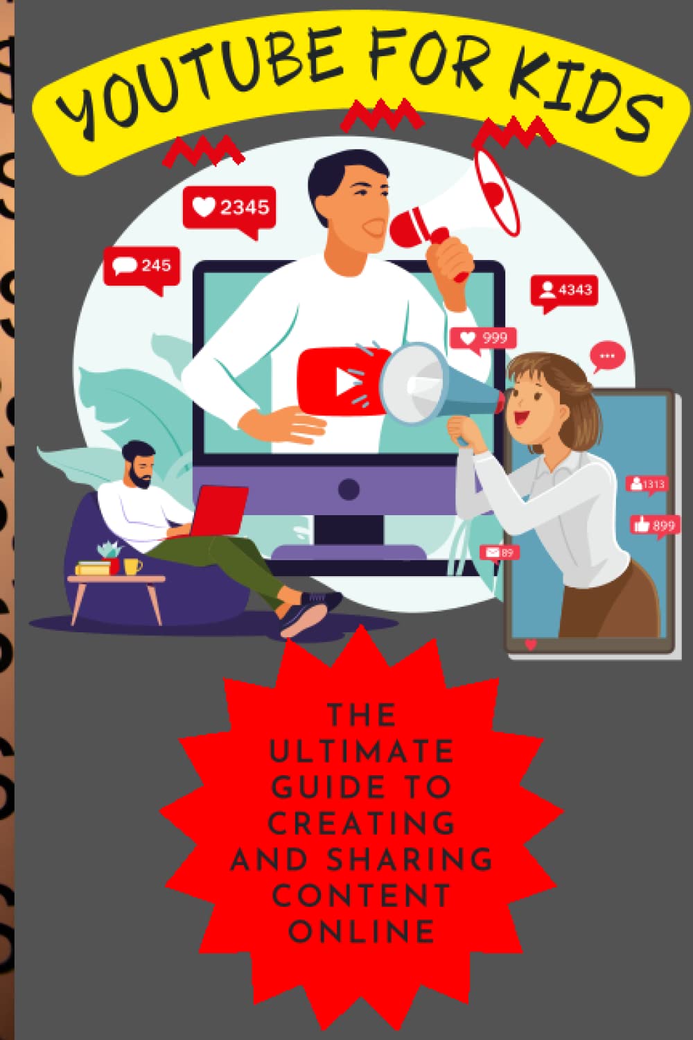 YouTube for Kids: The Ultimate Guide to Creating and Sharing Content Online: PAPERBACK_6.000x9.000_55_BW_WHITE_en_US