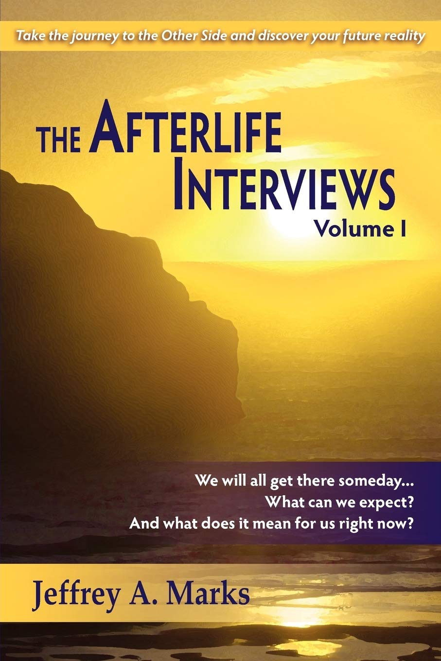 The Afterlife Interviews: Volume I