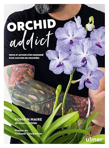 Orchid addict: Trucs et astuces d'un passionné pour cultiver ses orchidées