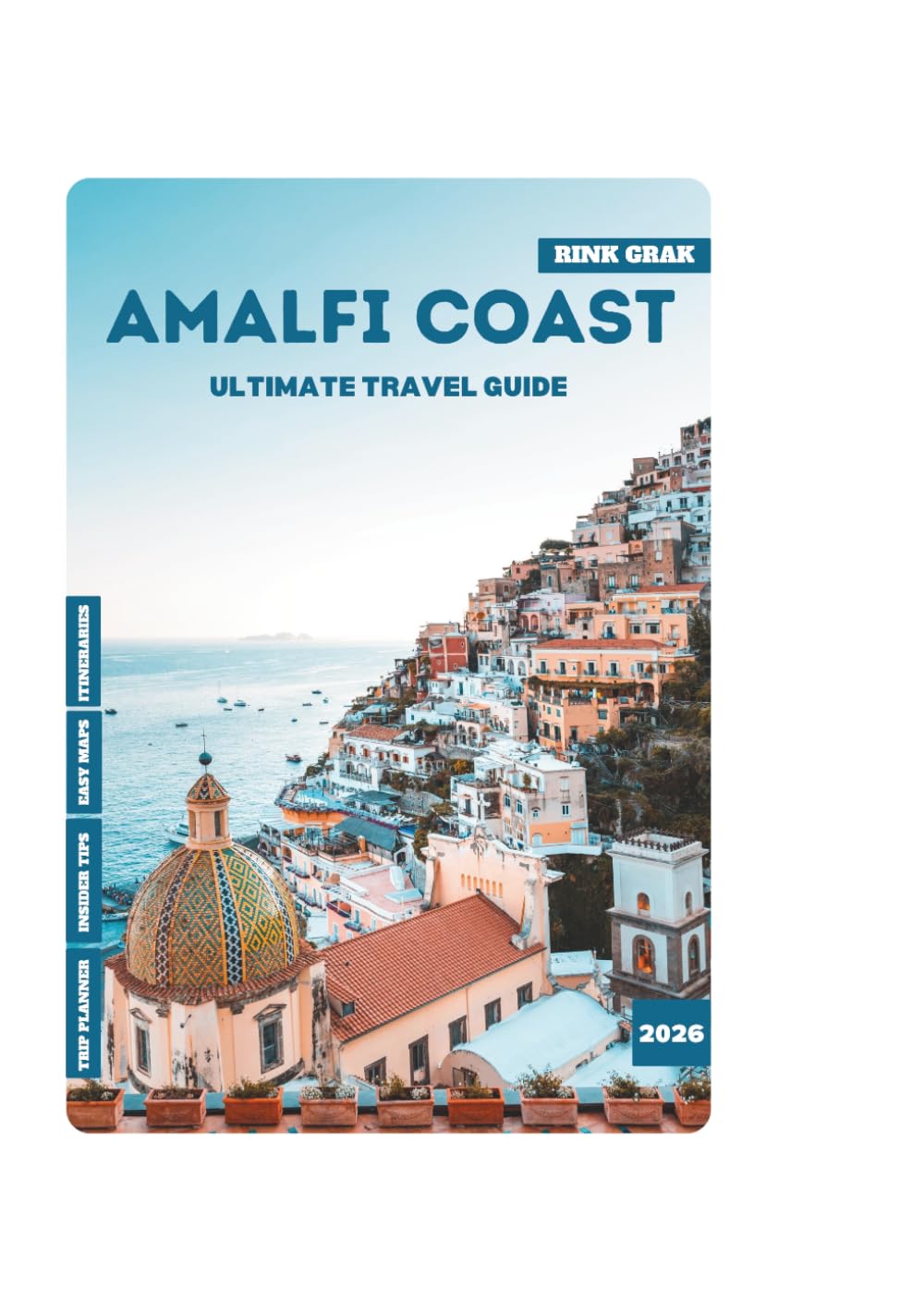AMALFI COAST ULTIMATE TRAVEL GUIDE 2026