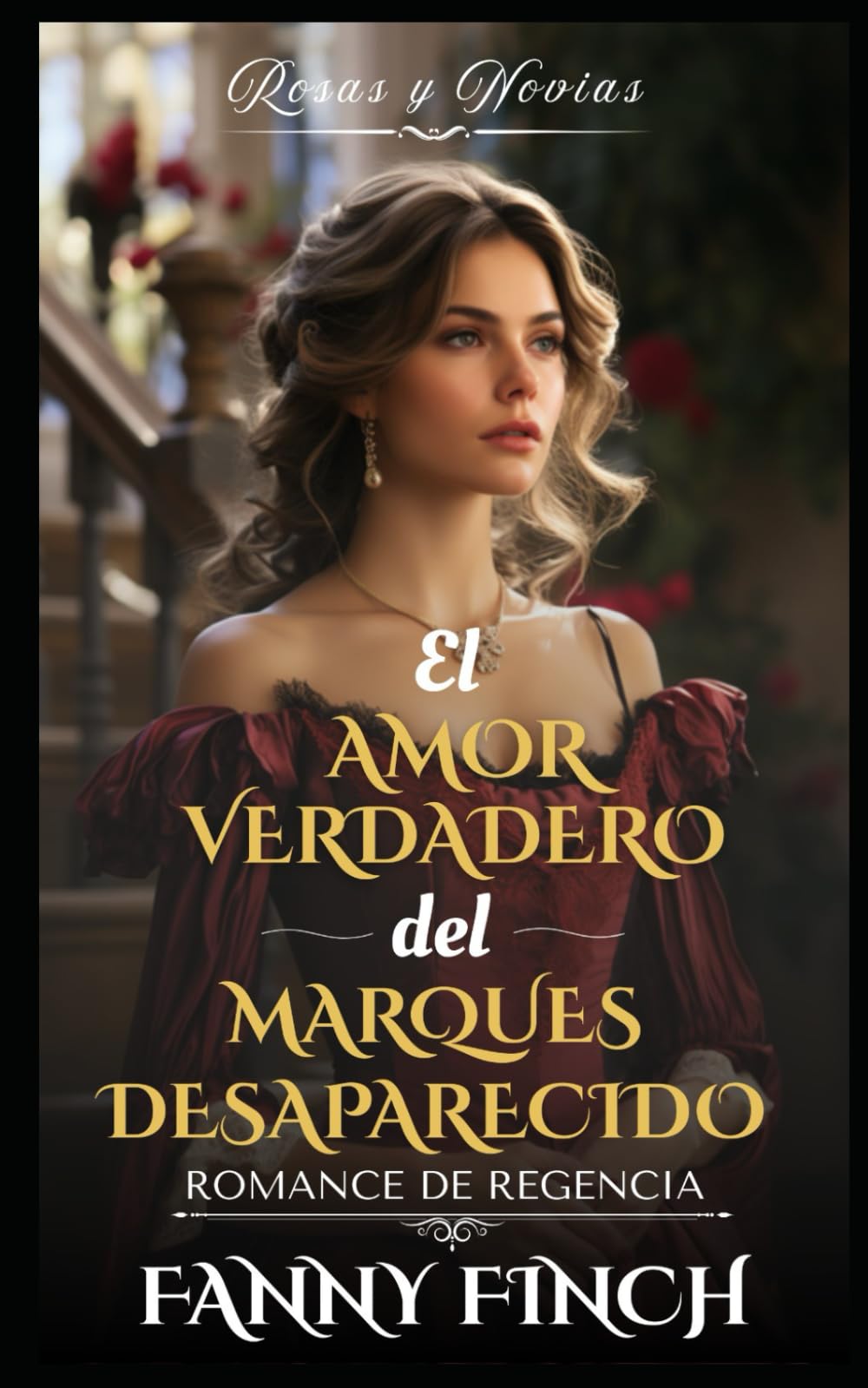 El Amor Verdadero Del Marqués Desaparecido: Romance Del Periodo Regencia (Rosas y Novias)