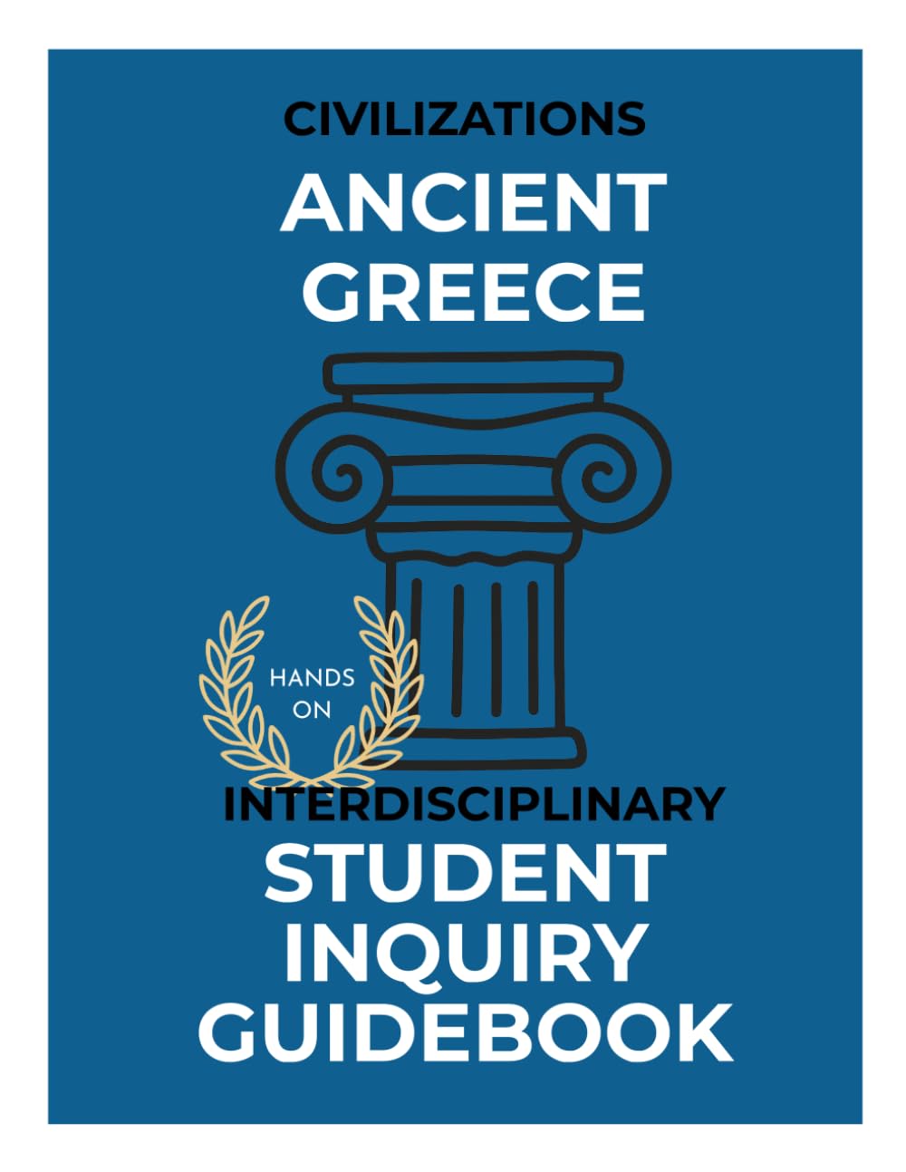 Ancient Greece Workbook: Interactive History Activities, Maps, Myths, Art, and Writing Prompts for Upper Elementary & Middle School (Ancient Civilizations Workbook Series)