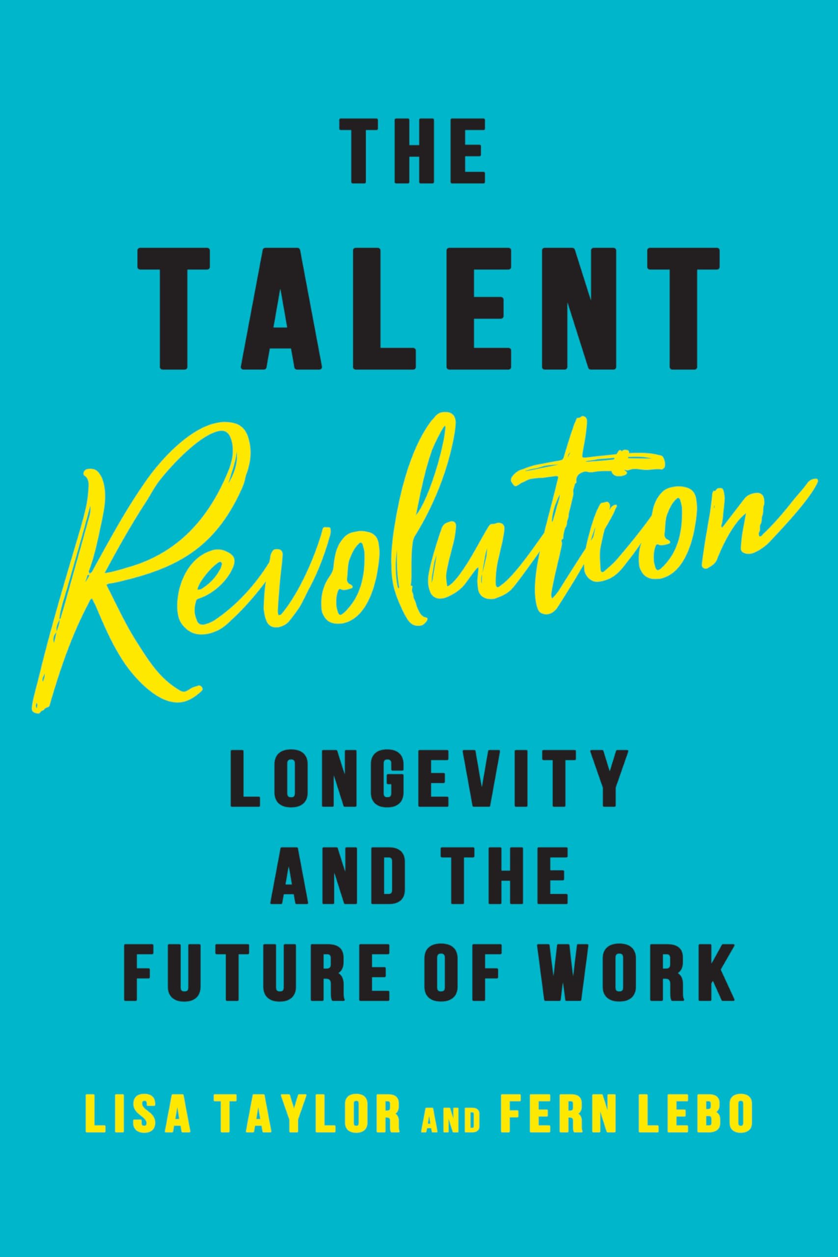 The Talent Revolution by Fern Lebo HARDBACK 9781487500825