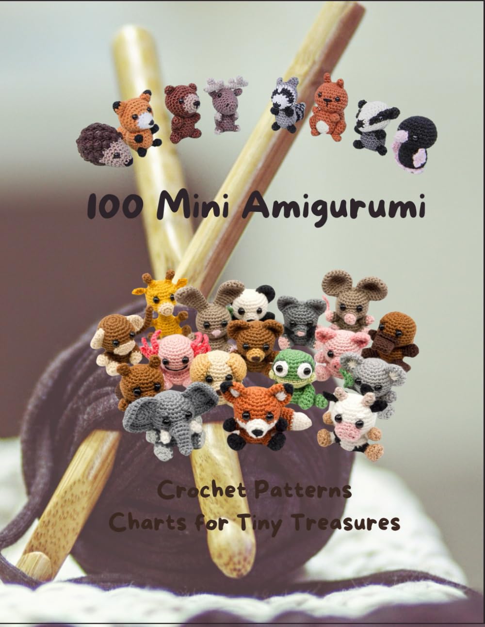 Mini Amigurumi Treasures: 100 Patterns & Charts for Small Creations: Tiny Crochet Treasures: 100 Mini Amigurumi Patterns with Charts