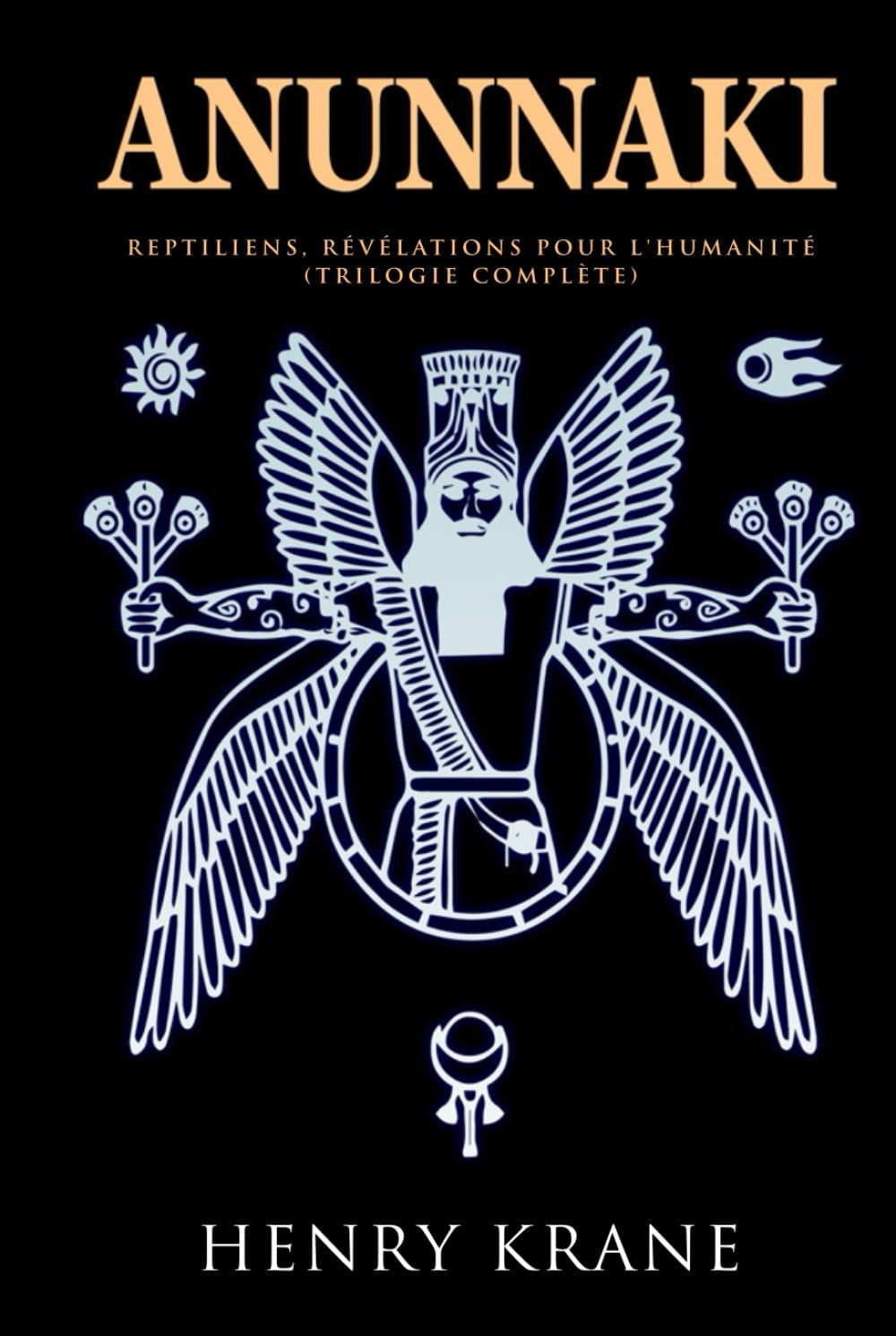 ANUNNAKI: Reptiliens, révélations pour l'humanité (Trilogie Complète) (Série Anunnaki)
