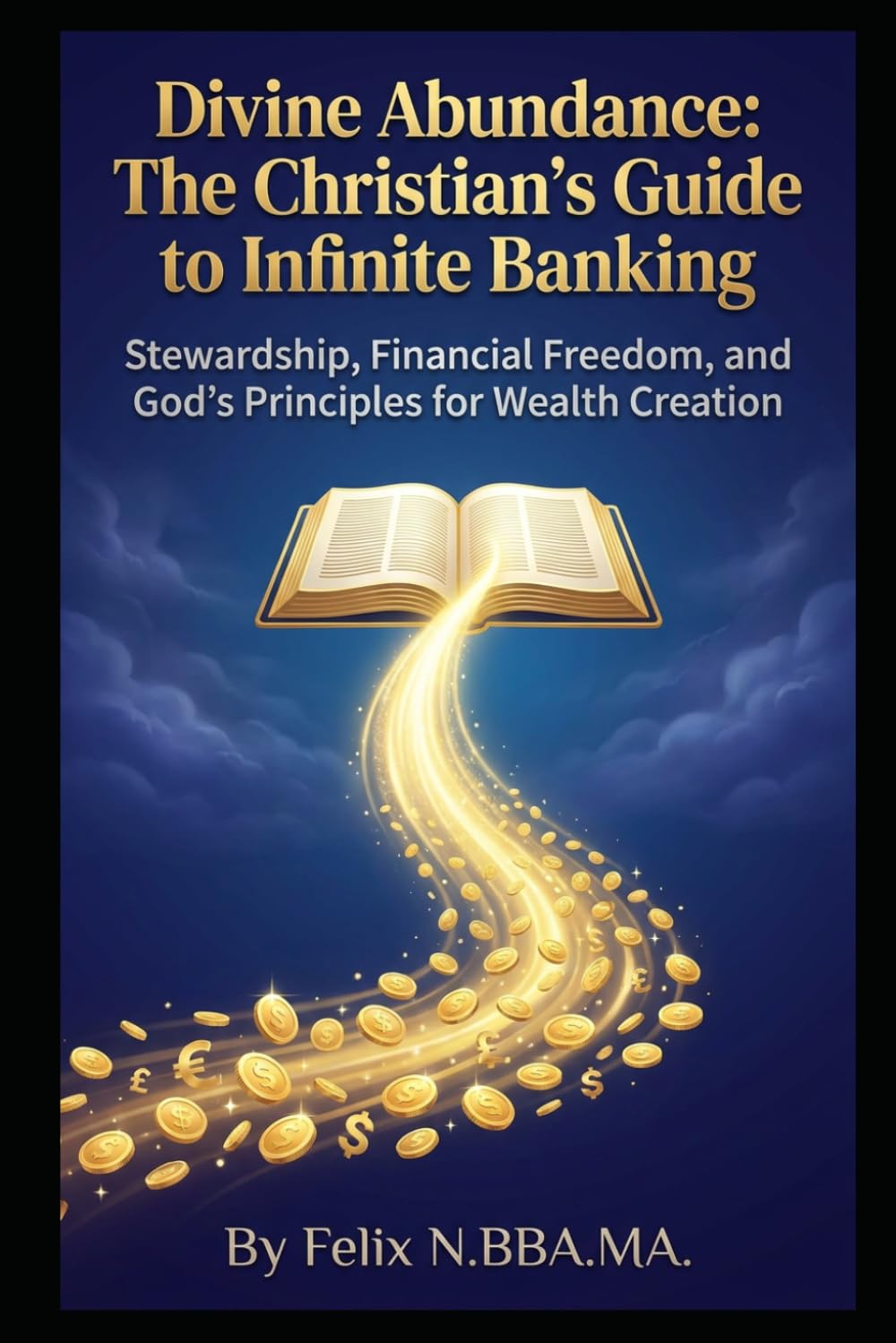 Divine Abundance: The Christian's Guide to Infinite Banking: Stewardship, Financial Freedom, and God's Principles for Wealth Creation (Infinite Banking Package)