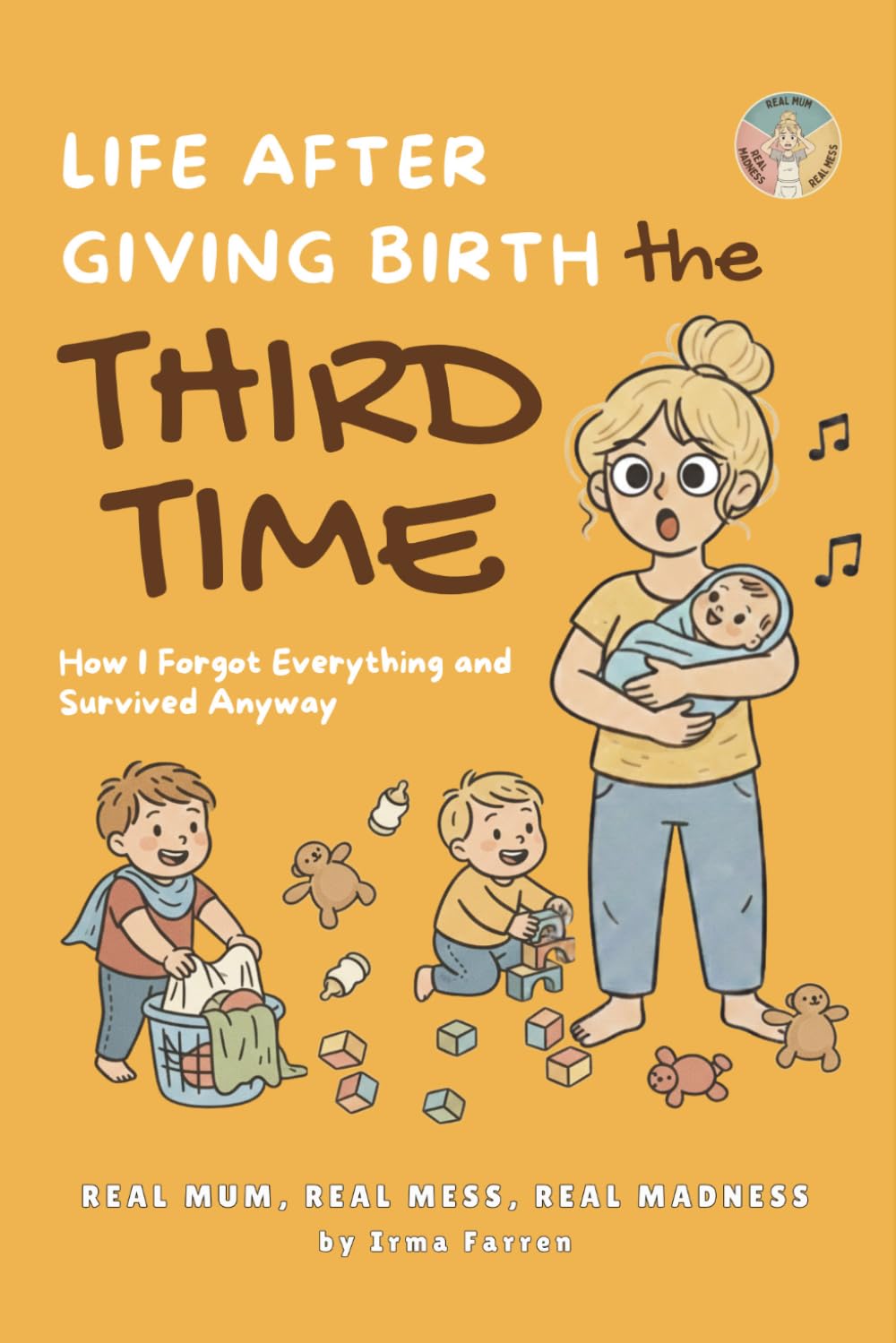 Life After Giving Birth: The Third Time (Real Mum, Real Mess, Real Madness)