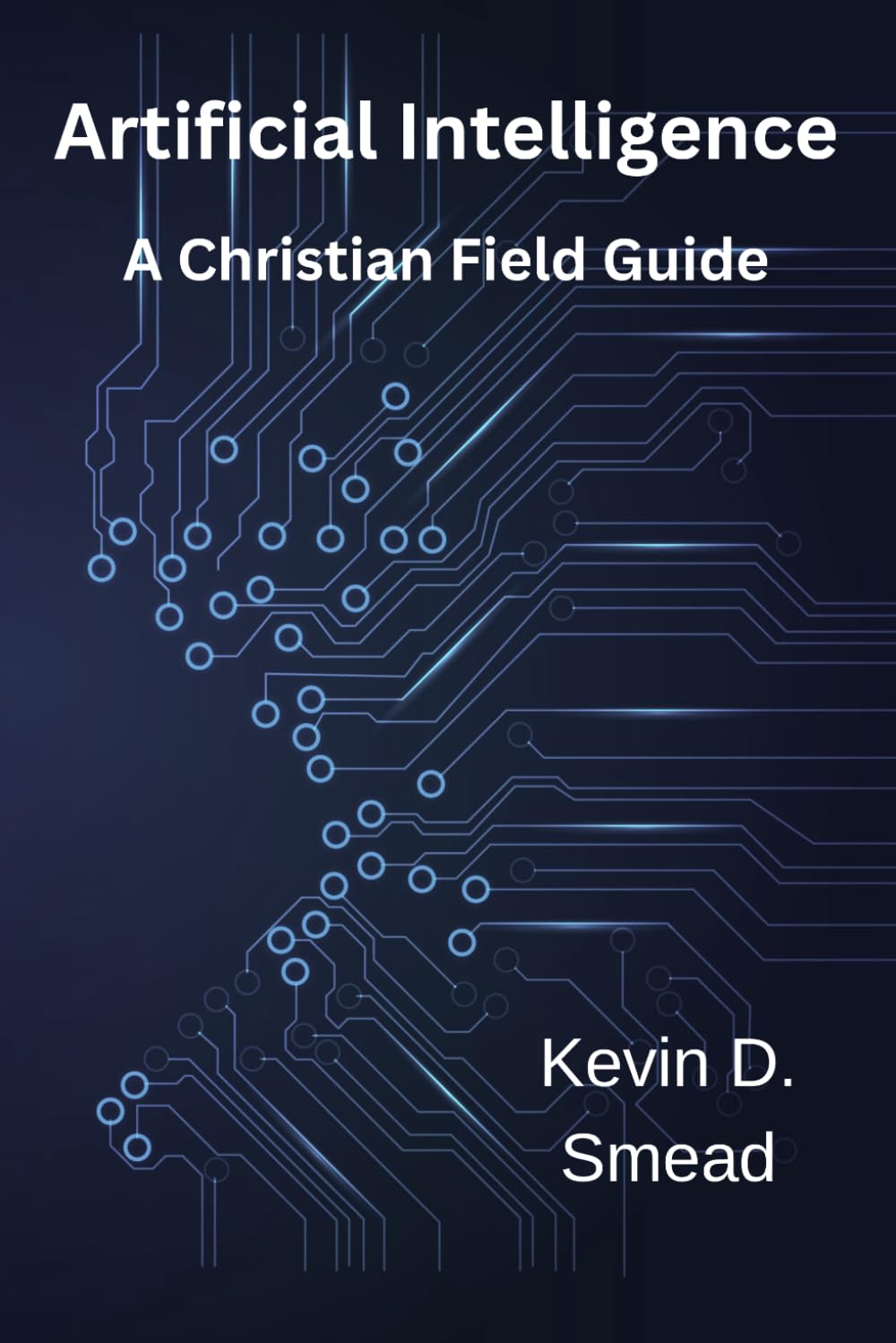 Artificial Intelligence: A Christian Field Guide