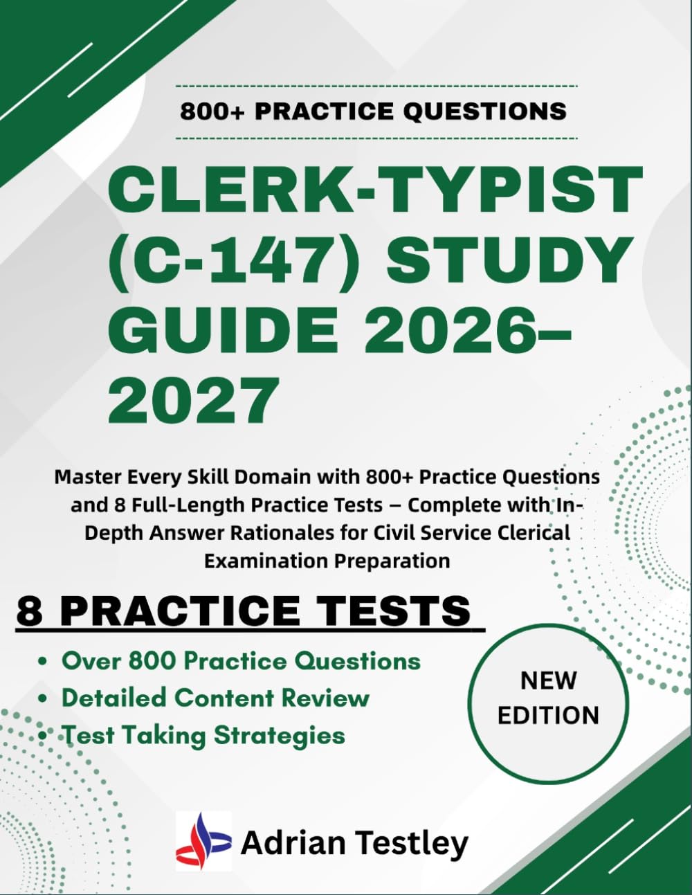 CLERK-TYPIST (C-147) STUDY GUIDE 2026–2027: Master Every Skill Domain with 800+ Practice Questions and 8 Full-Length Practice Tests — Complete with ... Service Clerical Examination Preparation