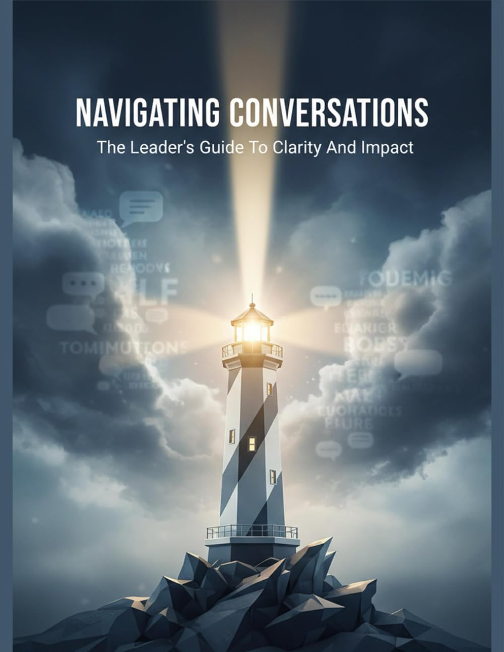 Navigating Conversations: The Leader'S Guide To Clarity And Impact