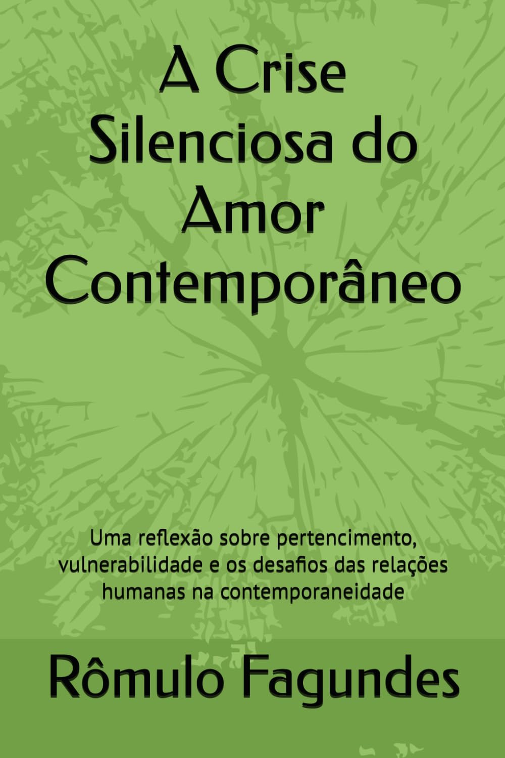 A Crise Silenciosa do Amor Contemporâneo: Uma reflexão sobre pertencimento, vulnerabilidade e os desafios das relações humanas na contemporaneidade