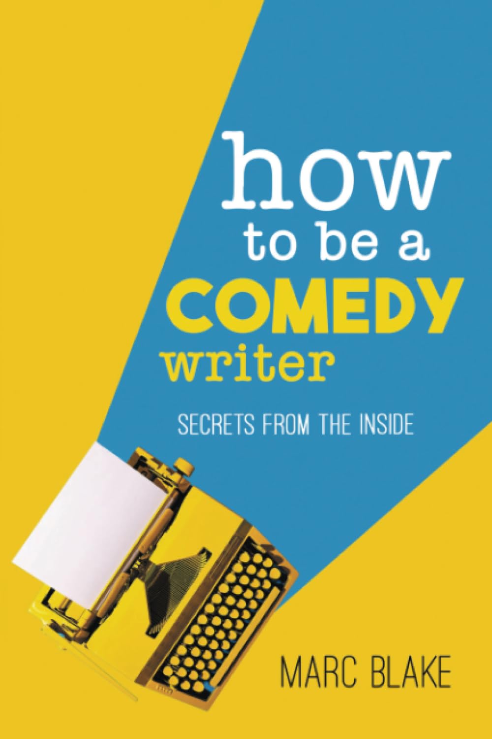 How to Be a Comedy Writer: Secrets from the Inside