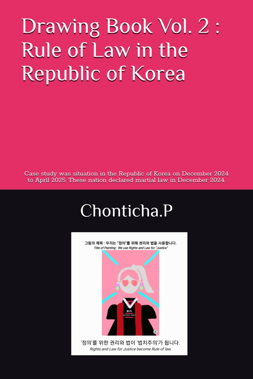 Drawing Book Vol. 2 : Rule of Law in the Republic of Korea: Case study was situation in the Republic of Korea on December 2024 to April 2025. These ... with Situations in the Republic of Korea")