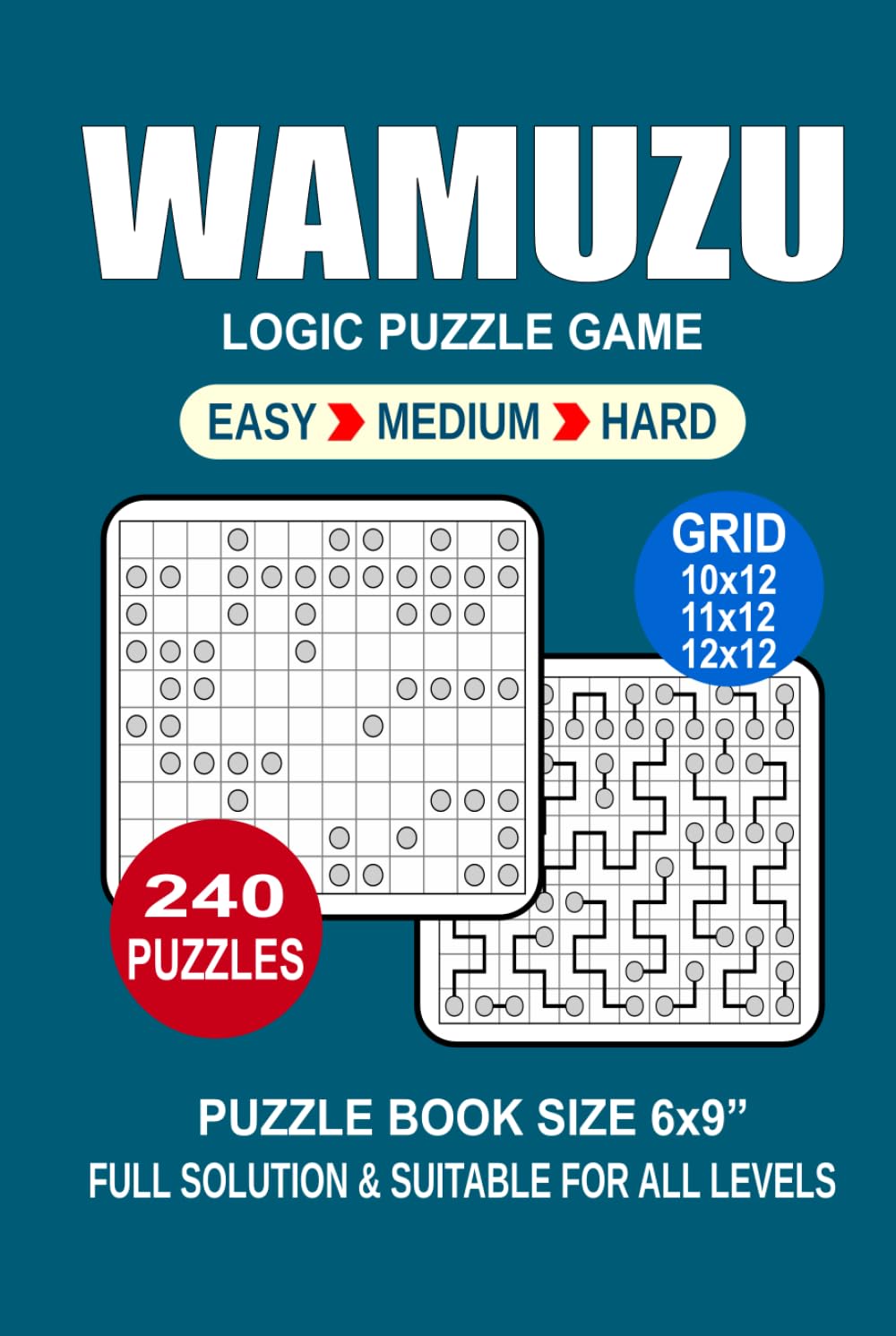 Wamuzu Puzzle Book For Adults: 240 Puzzles Wamuzu Great Logic Puzzle Game For Adults Seniors and Teens 3 Levels: Easy Medium and Hard Portable size 6x9 Inches.