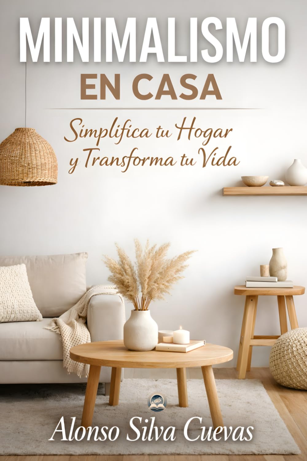 Minimalismo en Casa: Simplifica tu hogar y transforma tu vida