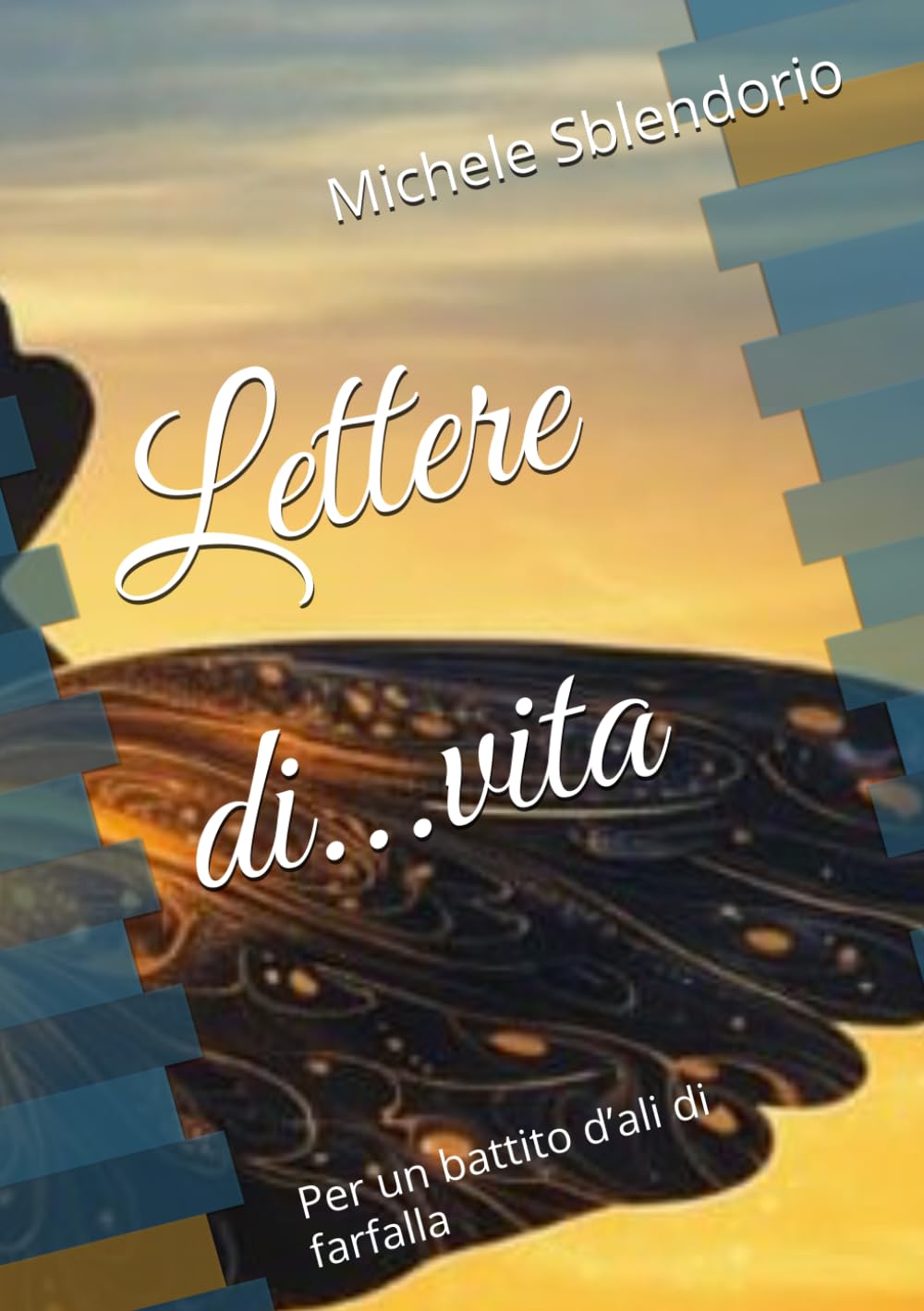 Lettere di...vita: Per un battito d’ali di farfalla
