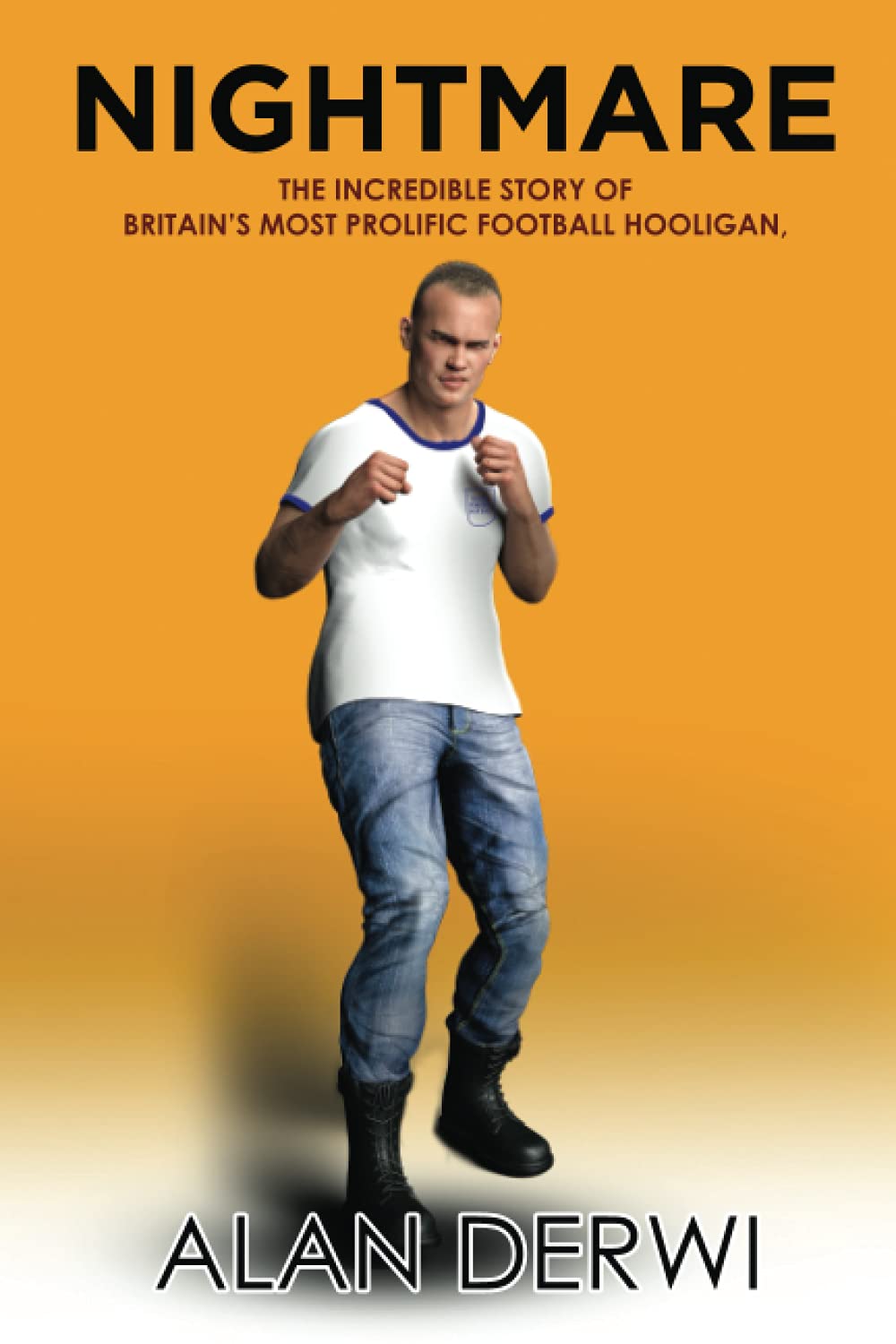 NIGHTMARE: The Incredible Story of Britain's Most Prolific Football Hooligan
