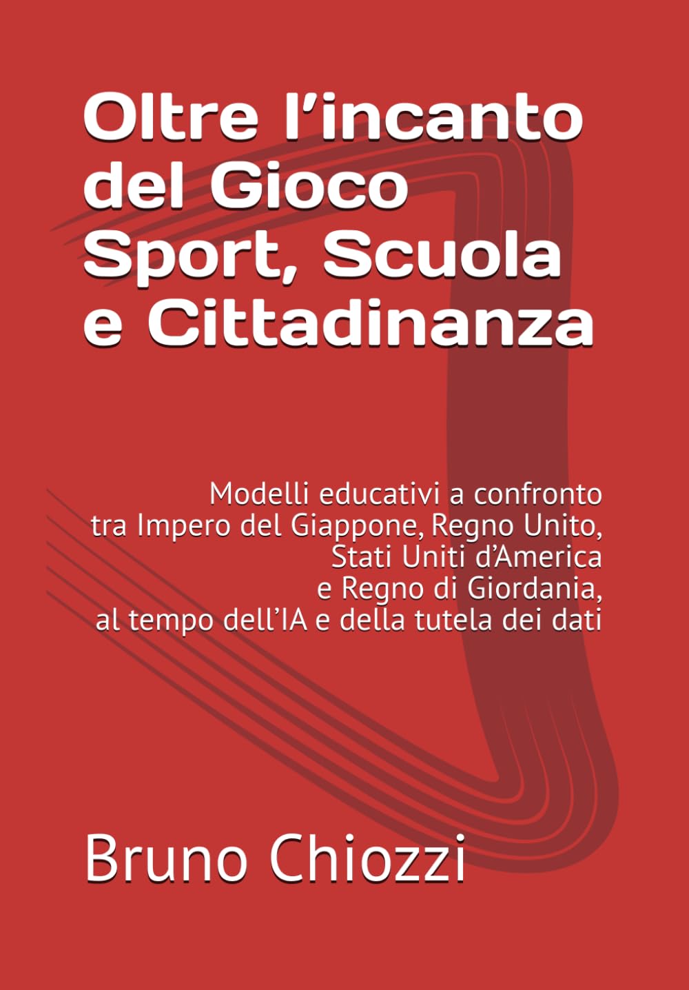 Oltre l’incanto del Gioco Sport, Scuola e Cittadinanza: Modelli educativi a confronto tra Impero del Giappone, Regno Unito, Stati Uniti d’America e ... Digitale Oggi: Pratiche e Strumenti)