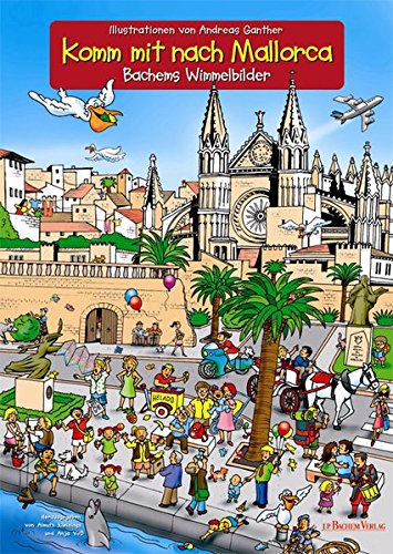 Komm mit nach Mallorca. Bachems Wimmelbilder. Komm mit nach Mallorca. Bachems Wimmelbilder.