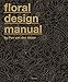 The Floral Design Manual: Materials & Techniques