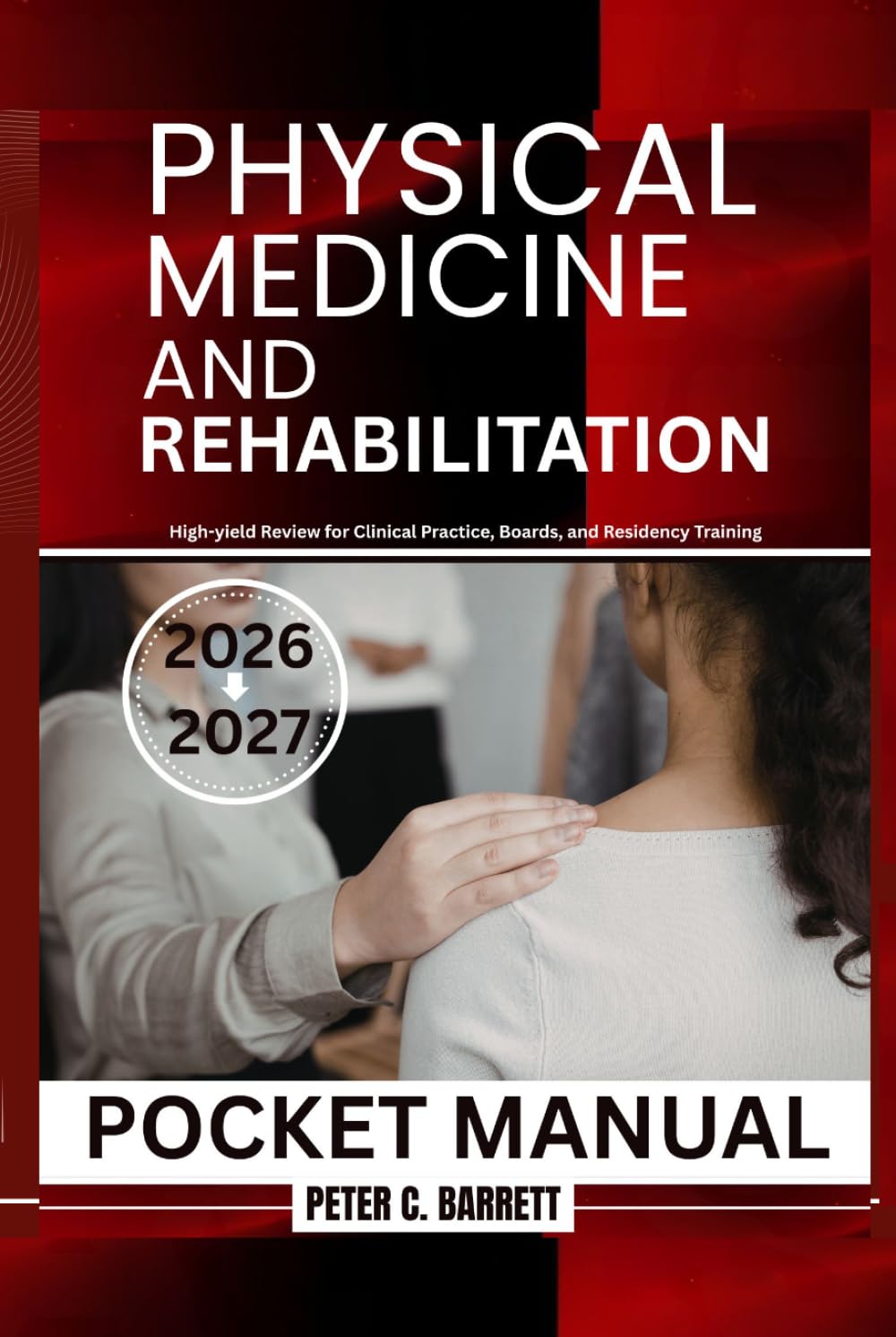 Physical Medicine and Rehabilitation Pocket Manual: High-yield Review for Clinical Practice, Boards, and Residency Training