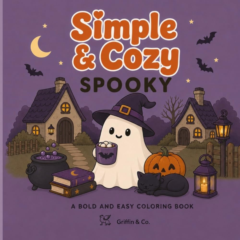 Simple & Cozy Spooky: A Bold and Easy Coloring Book Featuring Cute Ghosts, Cozy Autumn Scenes, Whimsical Witches, and Relaxing Halloween Coloring ... Witches & Relaxing Halloween Coloring Pages