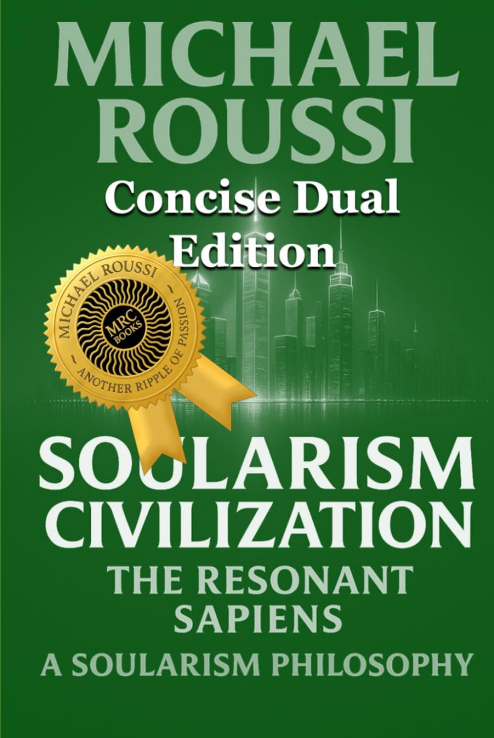 Soularism Civilization & Soularism Philosophy: A246-Concise Dual Edition: A Soularism Philosophy (Soularism Philosophy Series)