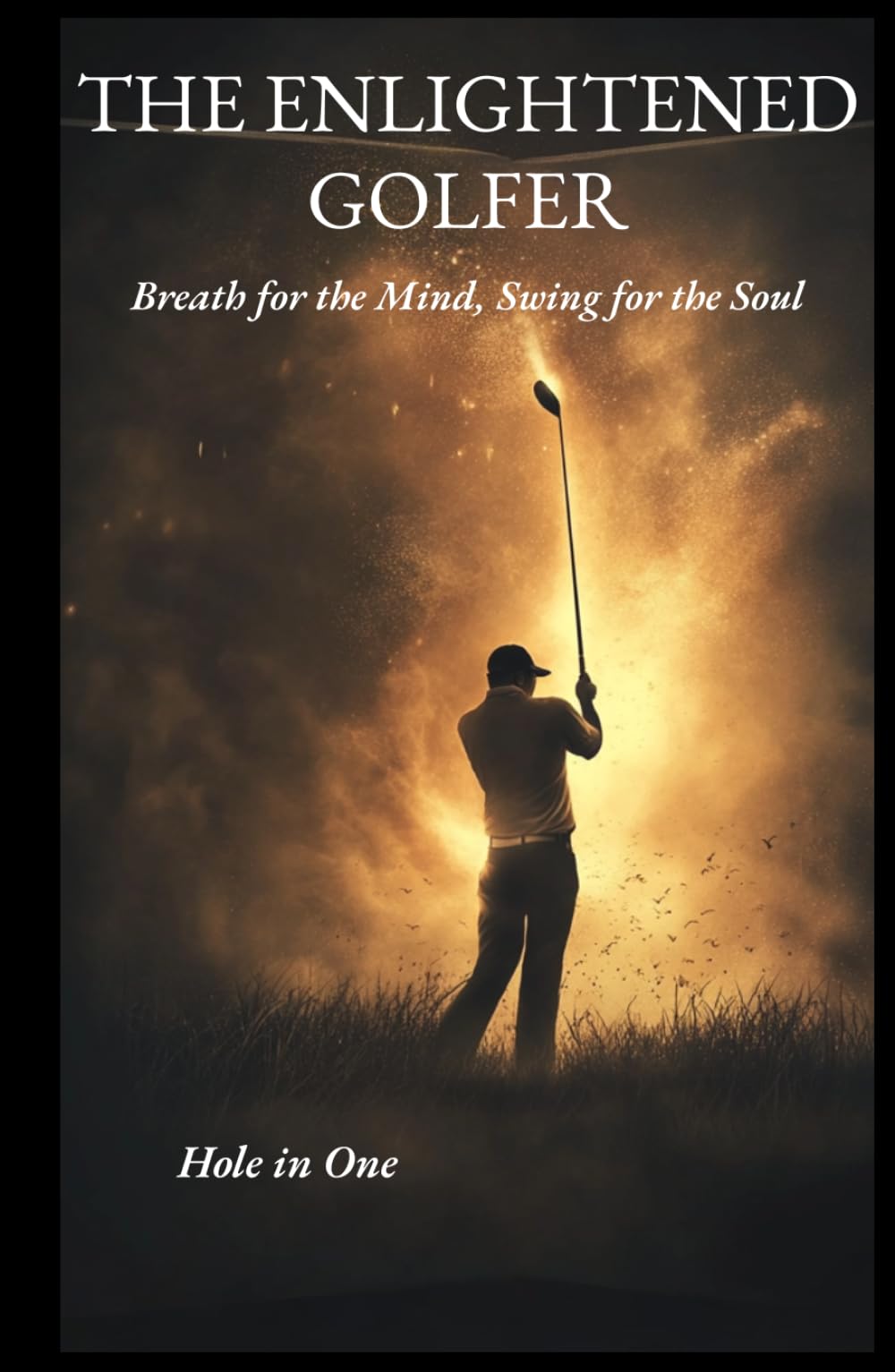 THE ENLIGHTENED GOLFER: Breath for the mind, Swing for the Soul