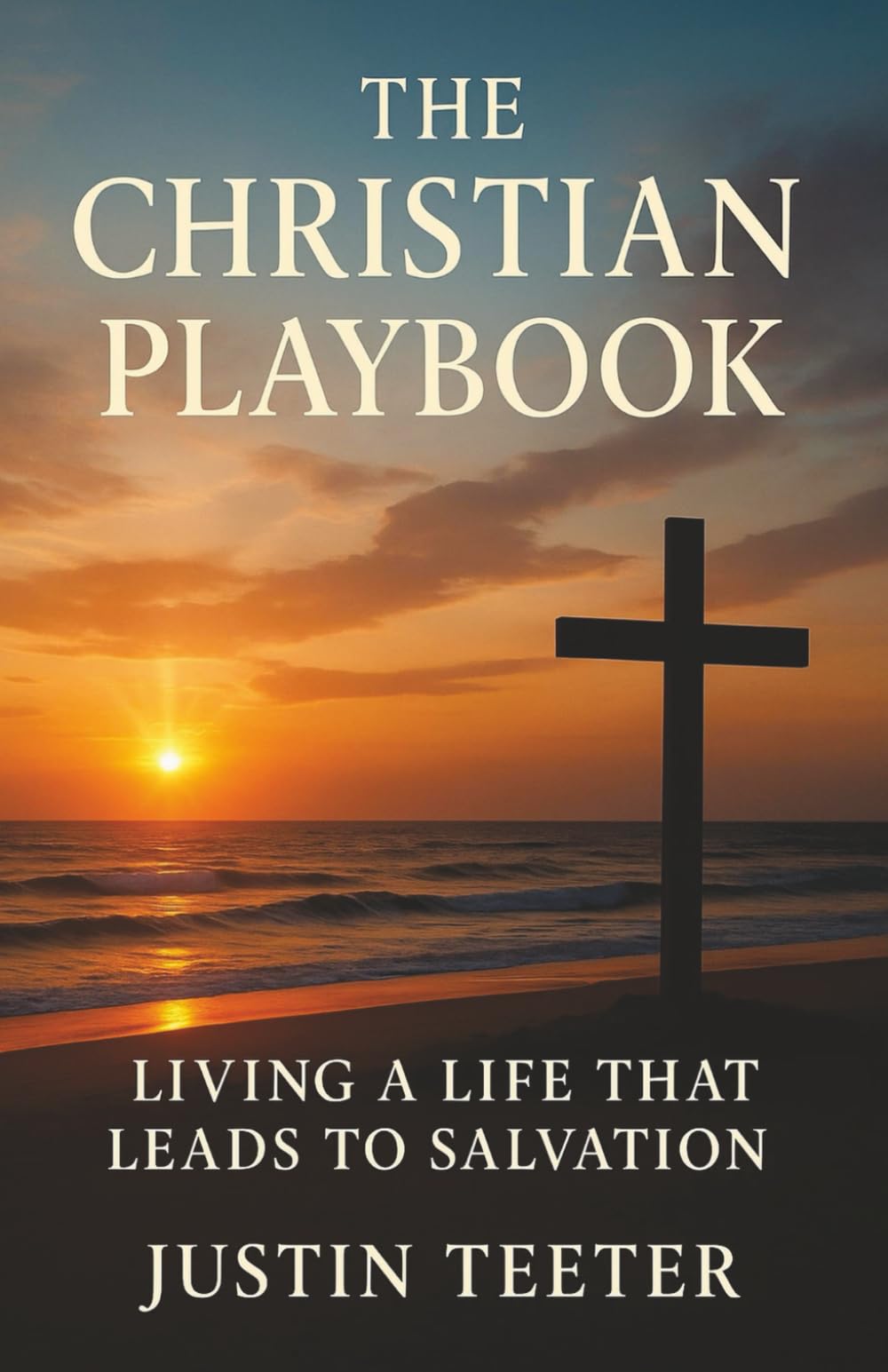 The Christian Playbook: Living A Life That Leads To Salvation