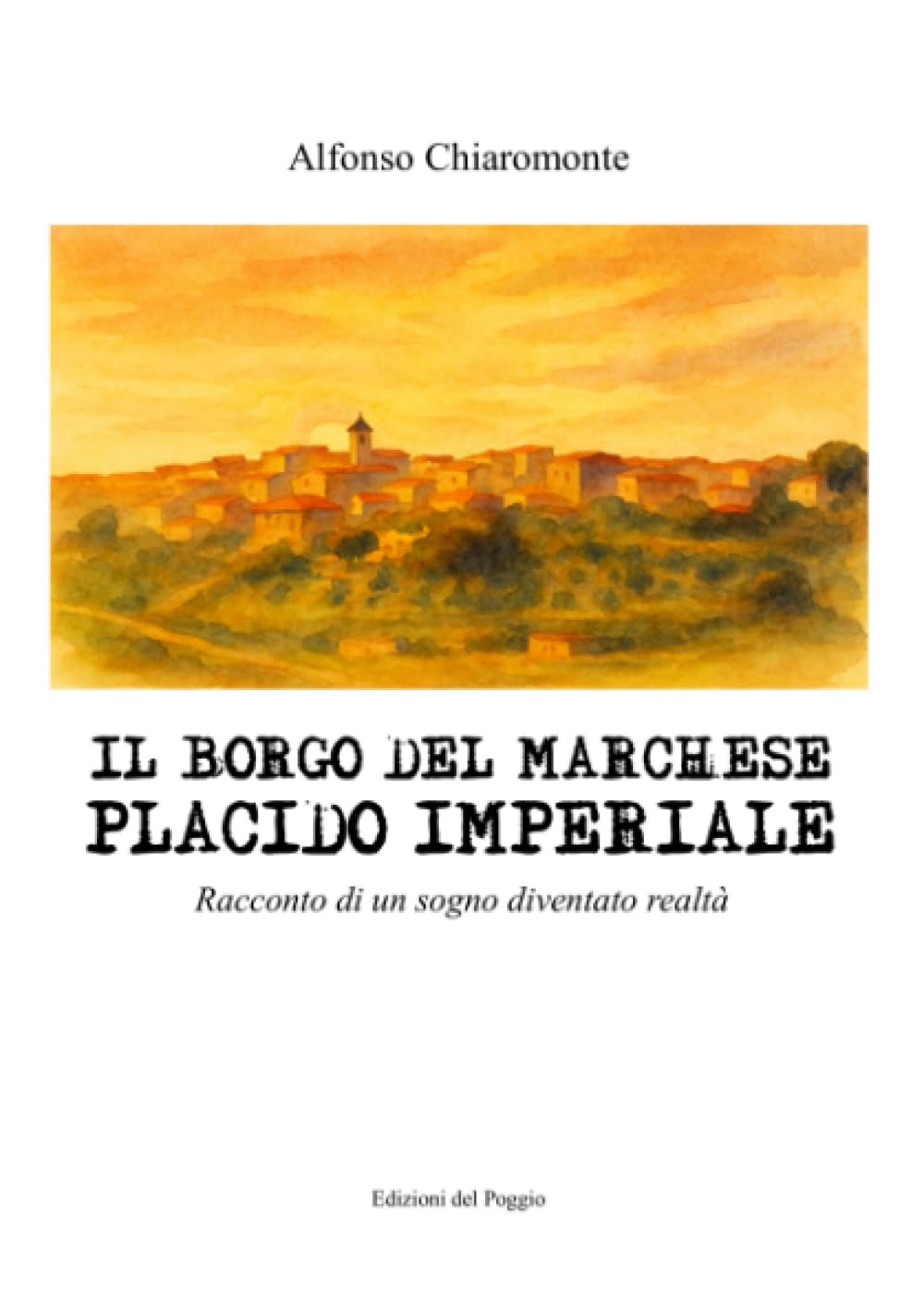 Il borgo del Marchese Placido Imperiale: Racconto di un sogno diventato realtà