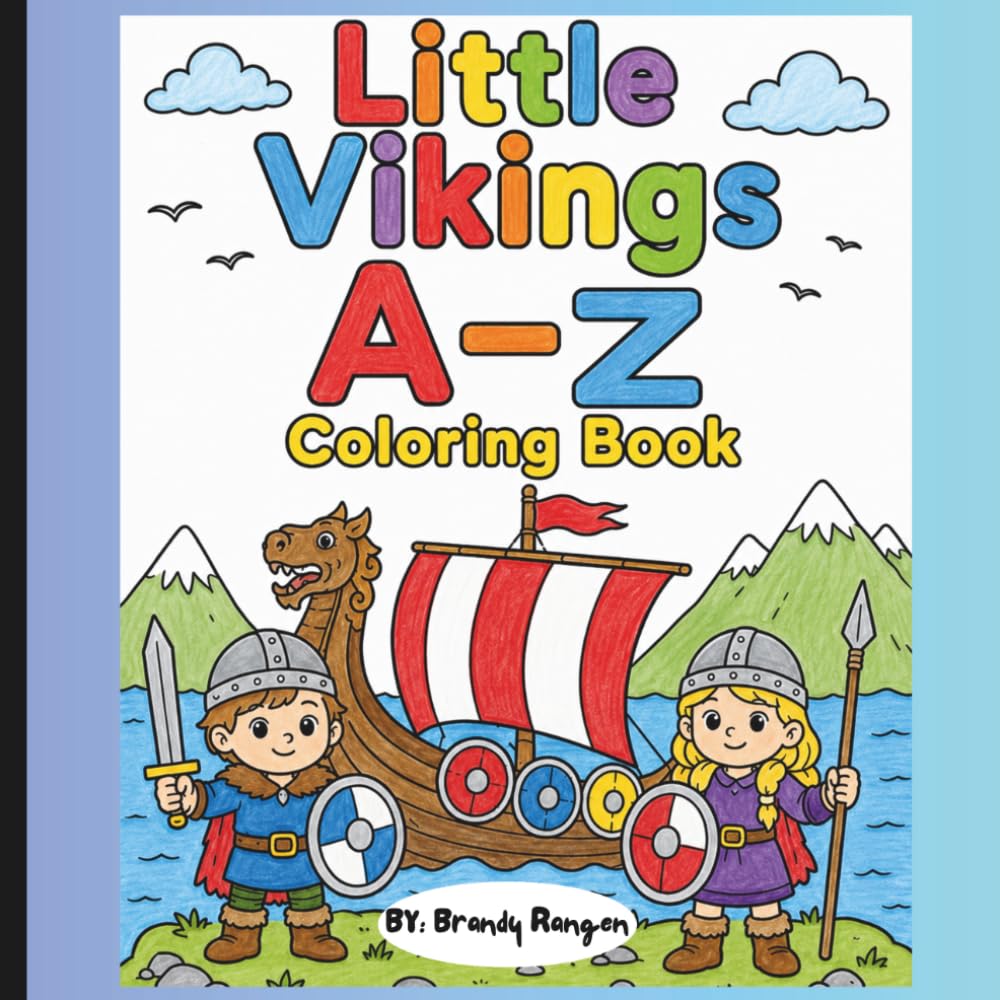 Little Vikings A–Z Coloring Book: Fun Viking/Norse Alphabet Adventures for Boys and Girls
