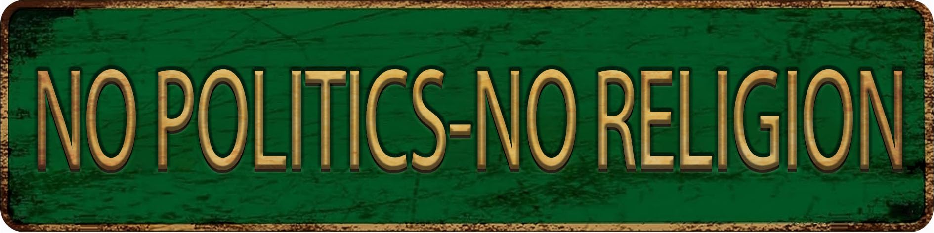 Ingzzaac Metalsigna1017 Vintage Aluminum Metal Sign “No Politics-No Religion”, Street Sign For Home,Restaurant,Bar,Cafe,Garage,Indoor Or Outdoor - Retro Wall Decor Plaque 4×16 Inch