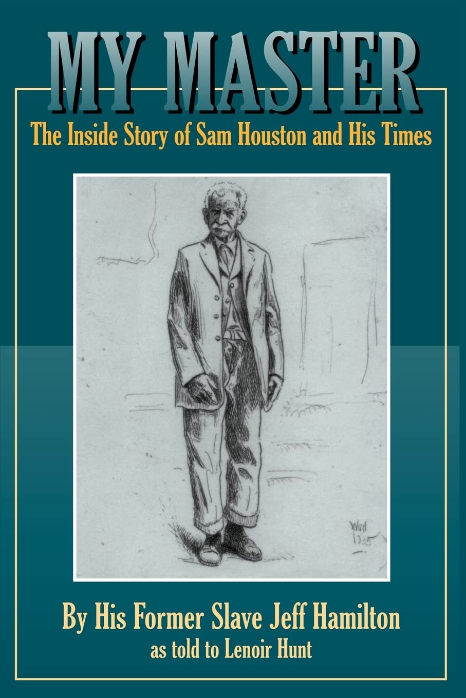 My Master: The Inside Story of Sam Houston and His Times