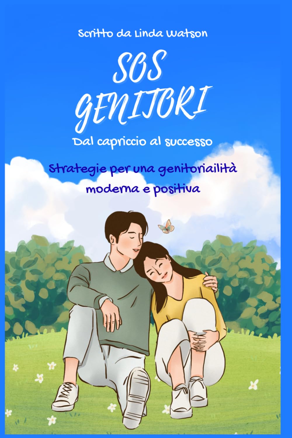 SOS GENITORI - DAL CAPRICCIO AL SUCCESSO: Strategie per una genitorialità moderna e positiva