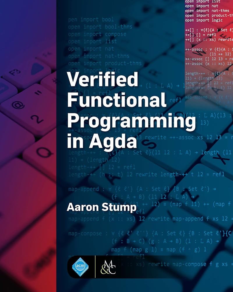 Verified Functional Programming in Agda (ACM Books): 9781970001242 ...
