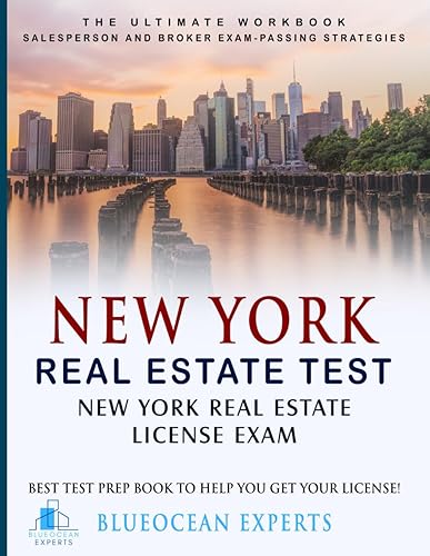 New York Real Estate Test: New York Real Estate License Exam: Best Test Prep Book to Help You Get Your License!: The Ultimate Workbook: Salesperson ... Test Prep Book to Help You Get Your License!)