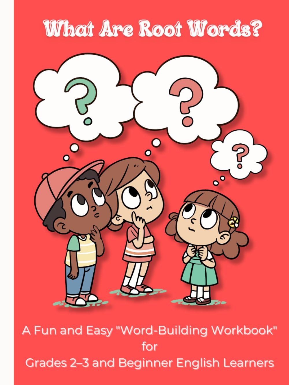 What Are Root Words? Word-Building Workbook for Beginner English Learners: A Fun Vocabulary Builder for Kids in Grades 2–3 Build Vocabulary, Reading ... and Rev (Elementary Word Study Series)