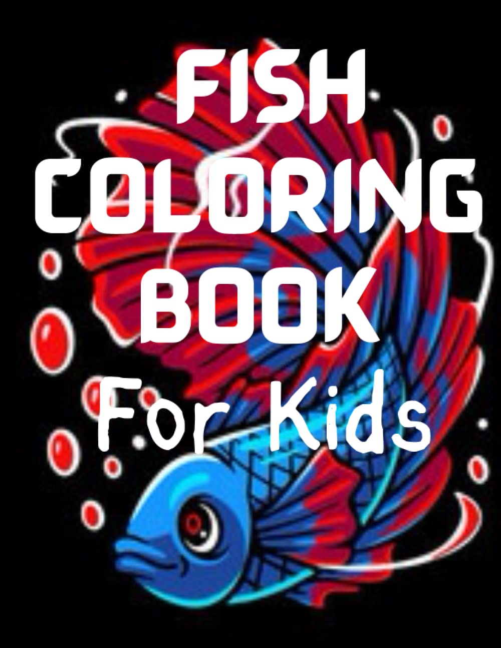 Fish Coloring Book For Kids: Fish Designs And An amazing Fish coloring book for kids. Ages 2-4, 5-8, 6-10 (Sea Animal Coloring Books)