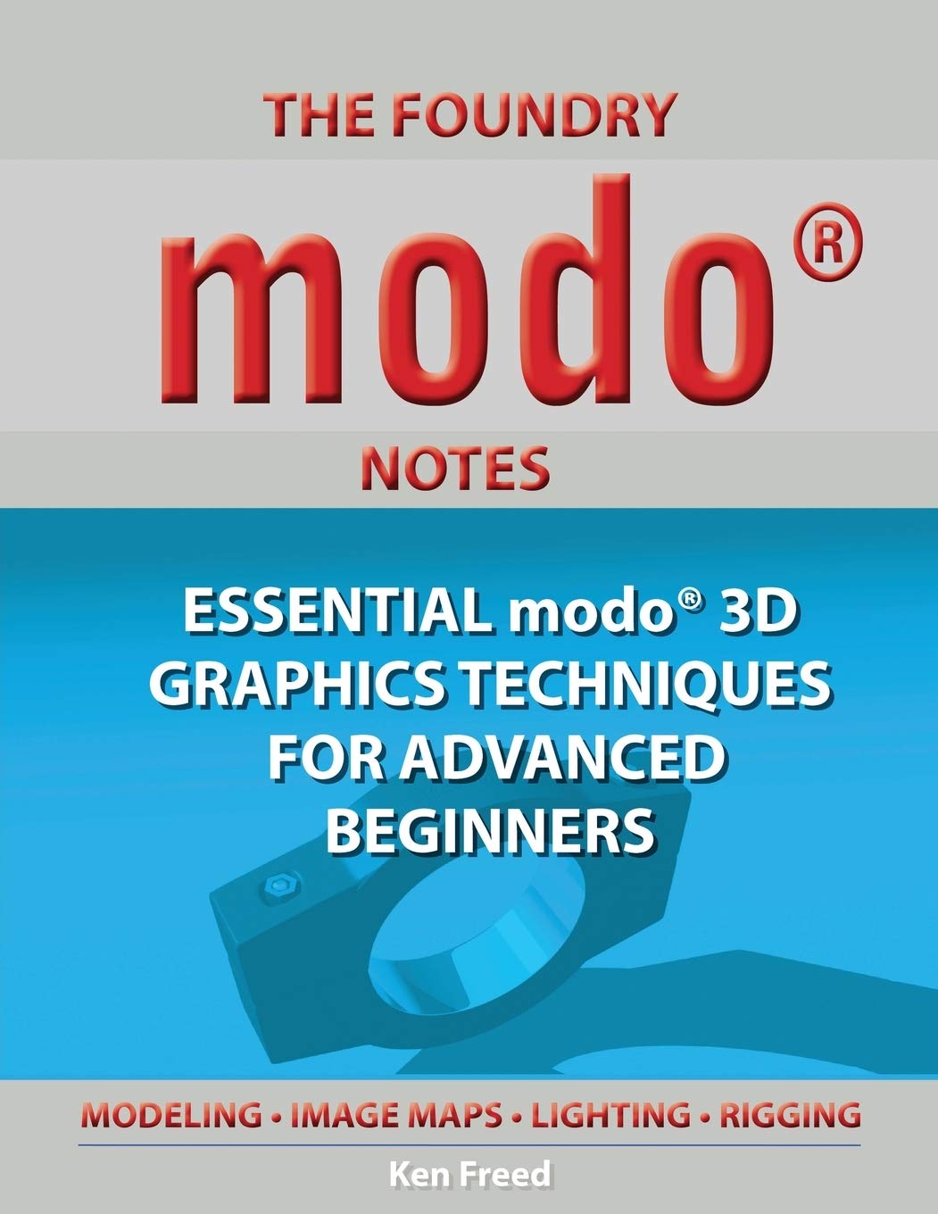 The Foundry Modo Notes: Essential Modo 3D Graphics Techniques for Advanced Beginners Paperback – June 3, 2014