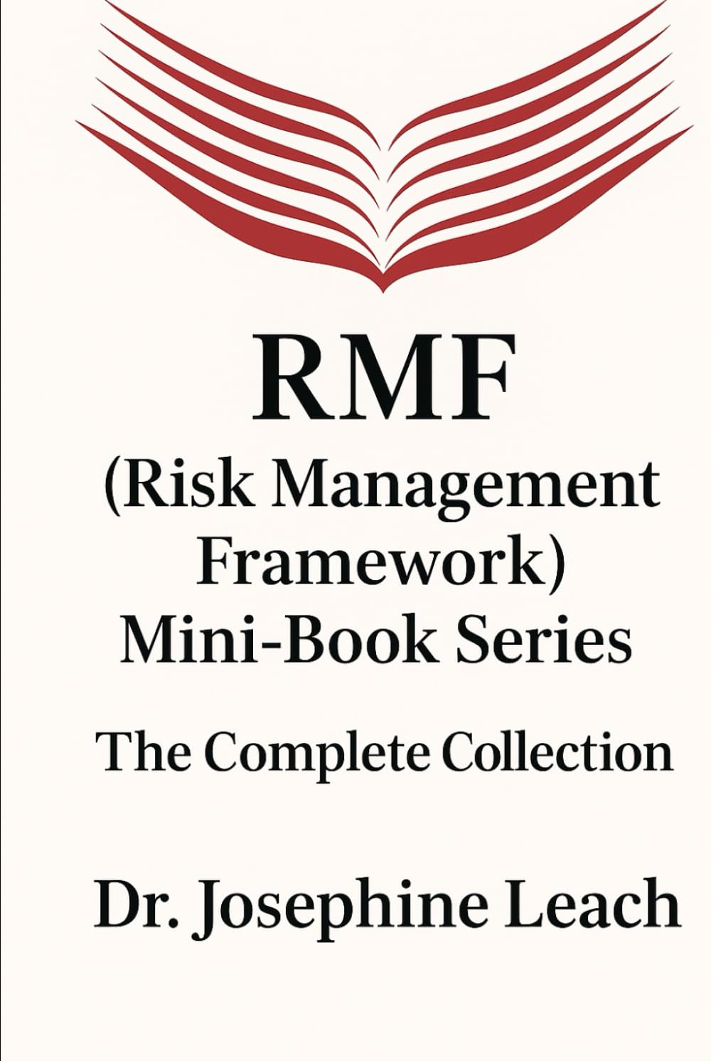 The RMF Combo Edition: A Complete Reference for Learning and Applying the NIST Risk Management Framework (RMF (Risk Management Framework) Mini-Book Series)