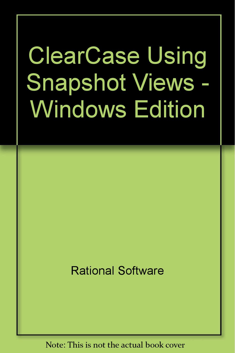 ClearCase Using Snapshot Views Windows Edition Rational Software